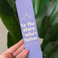 To The Stars Who Listen Paper Bookmark