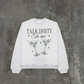 Talk Dirty To Me Sweatshirt